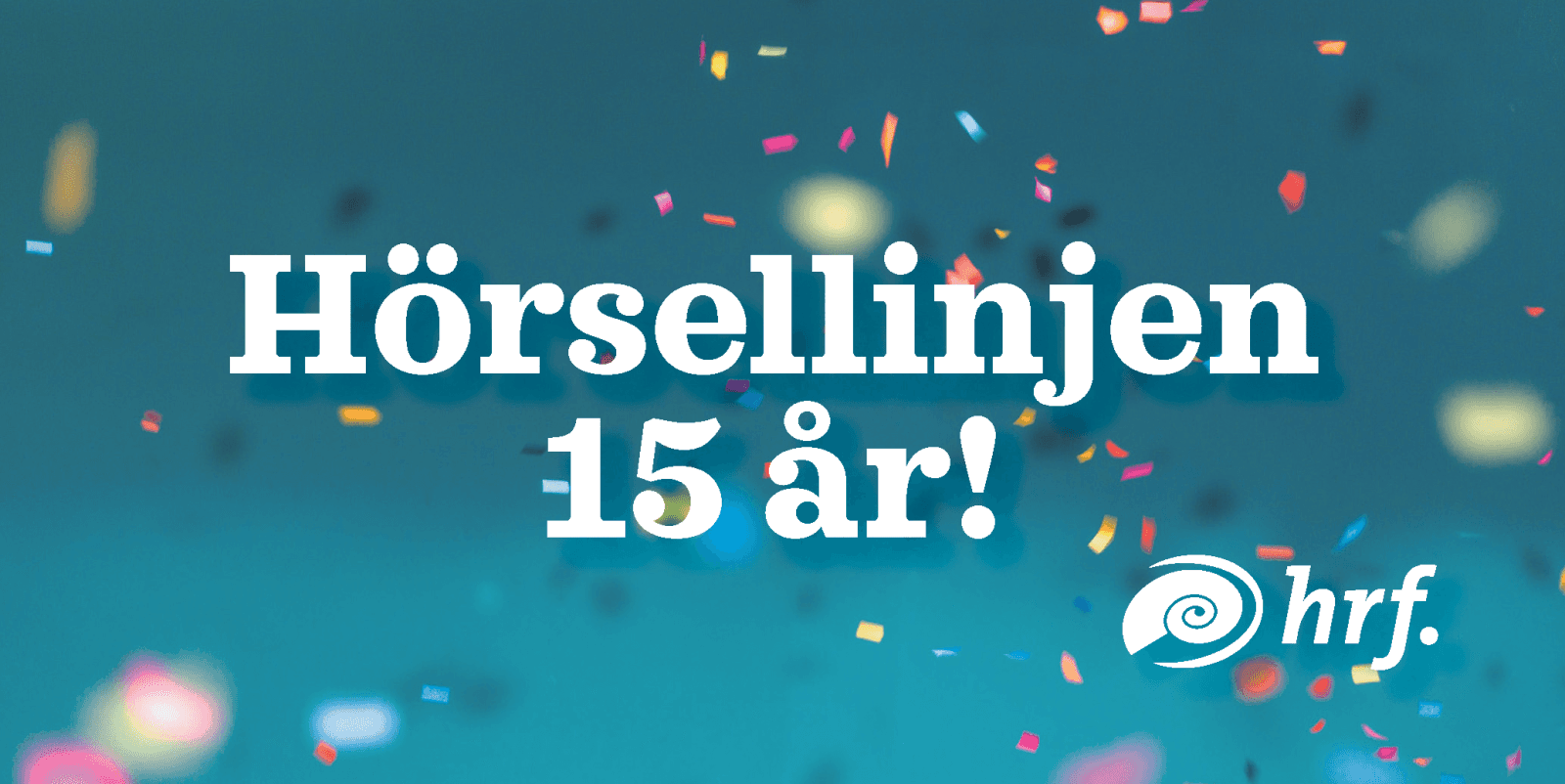 Confetti och texten: Hörsellinjen 15 år!